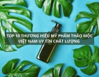 Top 10 thương hiệu mỹ phẩm thảo mộc Việt Nam uy tín chất lượng
